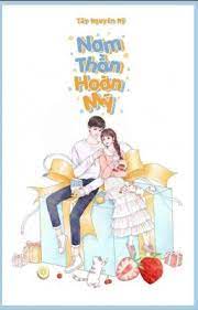 [Henies] Review truyện Nam Thần Hoàn Mỹ – tác giả Tây Nguyên Mỹ có đáng đọc?